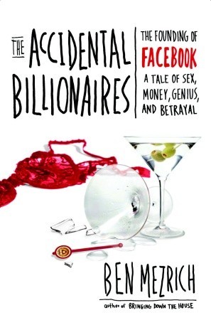The Accidental Billionaires: The Founding of Facebook, a Tale of Sex, Money, Genius, and Betrayal